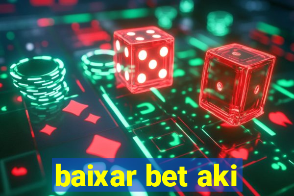 baixar bet aki